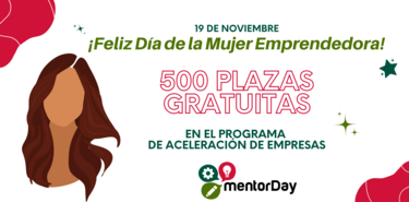 500 mujeres emprendedoras podrn disfrutar de  una plaza gratuita en el Programa mentorDay
